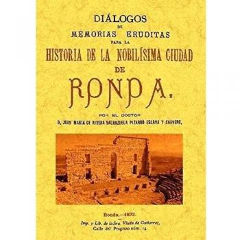 Diálogos de memorias eruditas para la historia de la nobilísima ciudad de Ronda