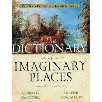 Alberto Manguel Dictionary Of Imaginary Places: The Newly Updated And Expanded Classic