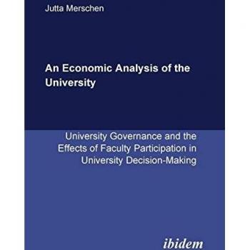 An Economic Analysis of the University. University Governance and the Effects of Faculty Participation in University Decision-Making