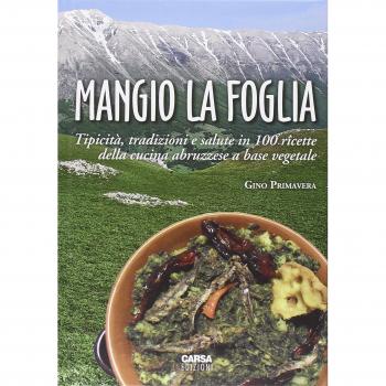 Mangio la foglia. Tipicità, tradizioni e salute nella cucina abruzzese a base vegetale