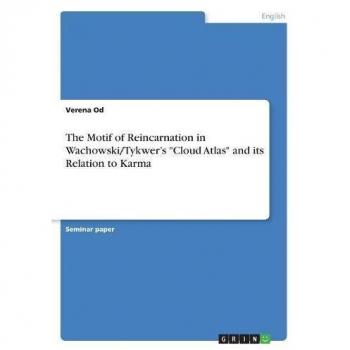 The Motif of Reincarnation in Wachowski/Tykwer's Cloud Atlas and its Relation to Karma