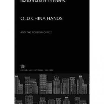 Pelcovits, Nathan Albert: Old China Hands. and the Foreign Office