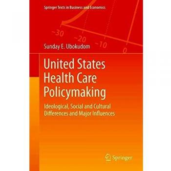 United States Health Care Policymaking: Ideological, Social and Cultural Differences and Major Influences