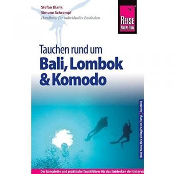 Reise Know-How Tauchen rund um Bali, Lombok und Komodo: Reiseführer für individuelles Entdecken