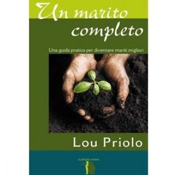 Un marito completo. Una guida pratica per diventare mariti completi
