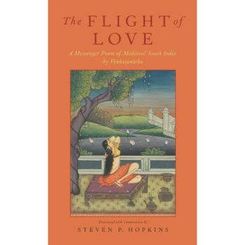 Flight of Love: A Messenger Poem of Medieval South India by Venkatanatha