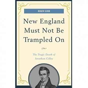 New England Must Not Be Trampled On: The Tragic Death of Jonathan Cilley