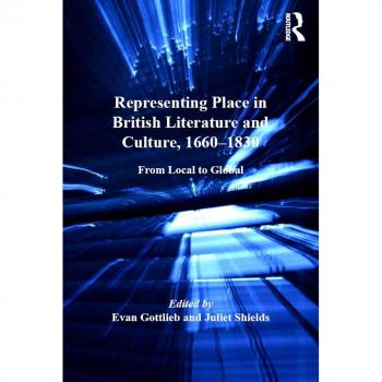 Representing Place in British Literature and Culture 1660-1830