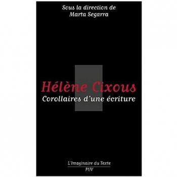 Hélène Cixous. Corollaires d'une écriture