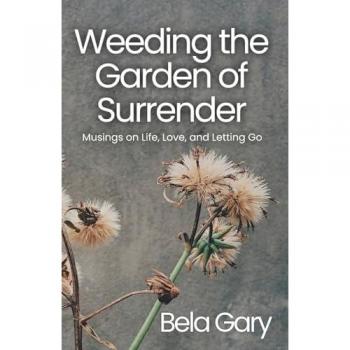 Weeding the Garden of Surrender: Musings on Life, Love, and Letting Go