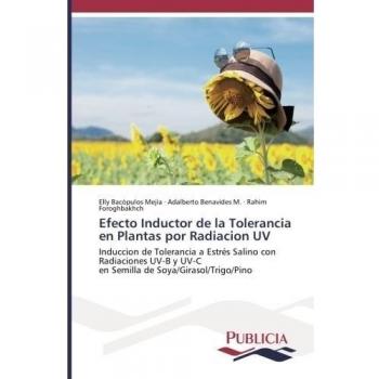 Efecto Inductor de la Tolerancia en Plantas por Radiacion UV: Induccion de Tolerancia a Estrés Salino con Radiaciones UV-B y UV-C en Semilla de Soya/Girasol/Trigo/Pino