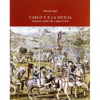 Carlo V e la Sicilia. Tra guerra, rivolte, fede e ragion di stato