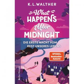 What Happens After Midnight: Die erste Nacht vom Rest unseres Lebens | Eine faszinierende Romance – knisternd wie ein Taylor-Swift-Song | Spiegel-Bestsellerautorin