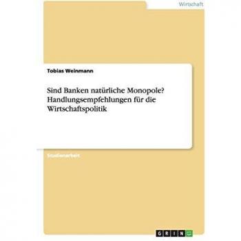 Sind Banken natürliche Monopole? Handlungsempfehlungen für die Wirtschaftspolitik