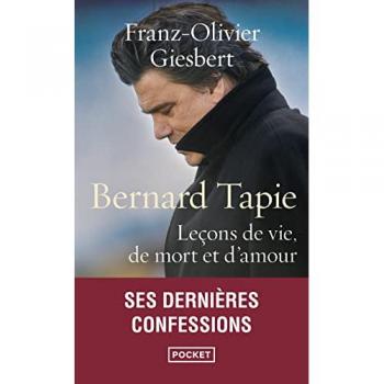 Bernard Tapie: Leçons de vie, de mort et d'amour