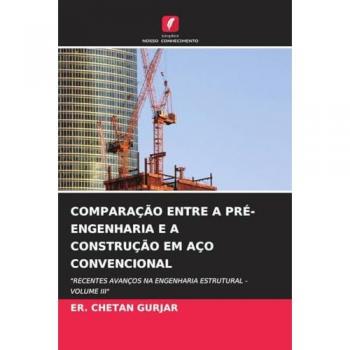 COMPARAÇÃO ENTRE A PRÉ-ENGENHARIA E A CONSTRUÇÃO EM AÇO CONVENCIONAL: RECENTES AVANÇOS NA ENGENHARIA ESTRUTURAL