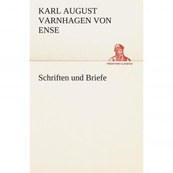 Schriften und Briefe (TREDITION CLASSICS)