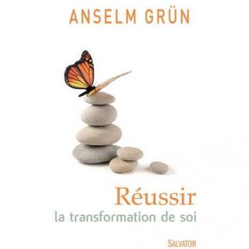 Anselm Grün Réussir La Transformation De Soi
