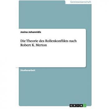 Die Theorie des Rollenkonflikts nach Robert K. Merton