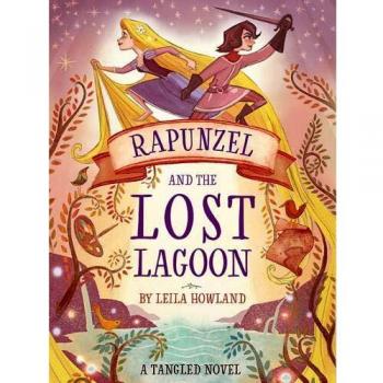 RAPUNZEL & THE LOST LAGOON: (Novel 288 Disney)