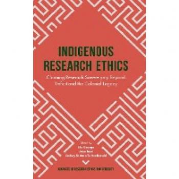 Indigenous Research Ethics: Claiming Research Sovereignty Beyond Deficit and the Colonial Legacy (Advances in Research Ethics and Integrity, 6, Band 6)