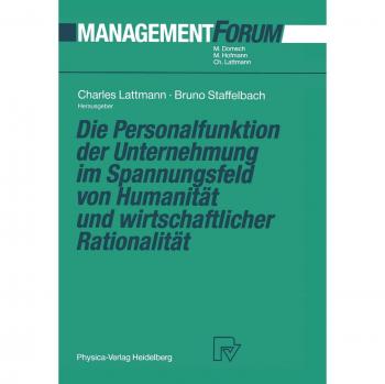 Die Personalfunktion der Unternehmung im Spannungsfeld von Humanität und wirtschaftlicher Rationalität
