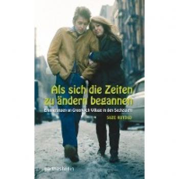Suze Rotolo Als Sich Die Zeiten Zu Ändern Begannen: Erinnerungen An Greenwich Village In Den Sechzigern