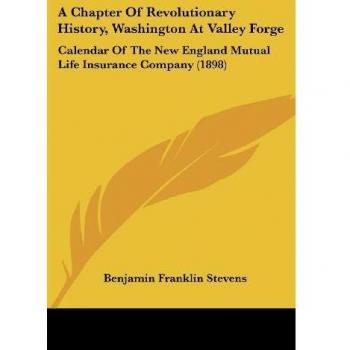 Stevens, Benjamin Franklin: A Chapter Of Revolutionary History, Washington At Valley Forge