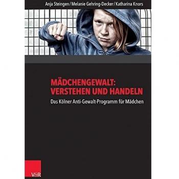 Mädchengewalt: Verstehen und Handeln