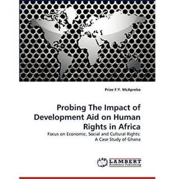 Probing The Impact of Development Aid on Human Rights in Africa: Focus on Economic, Social and Cultural Rights: A Case Study of Ghana