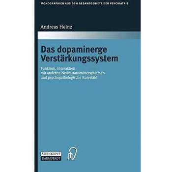 Das dopaminerge Verstärkungssystem: Funktion, Interaktion mit anderen Neurotransmittersystemen und psychopathologische Korrelate