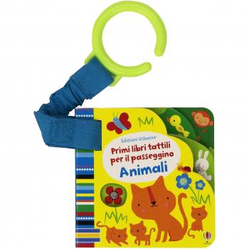 Animali. Primi libri tattili per il passeggino. Ediz. illustrata