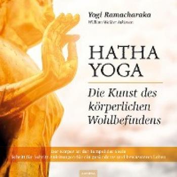 Yogi Ramacharaka Hatha Yoga: Die Kunst Der Körperlichen Wohlbefindens