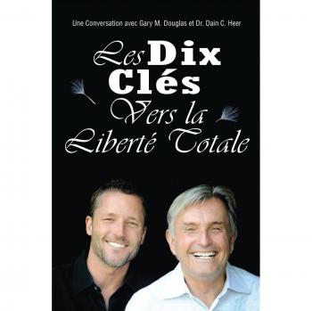 Les Dix Cle´s Vers La Liberte´ Totale