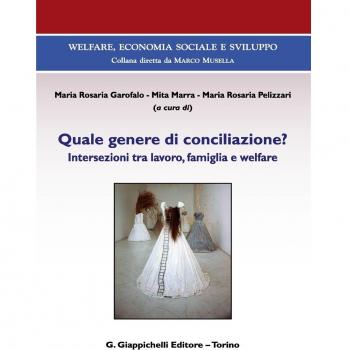 Quale genere di conciliazione? Intersezioni tra lavoro, famiglia e welfare
