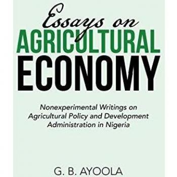 Essays on Agricultural Economy: Nonexperimental Writings on Agricultural Policy and Development Administration in Nigeria