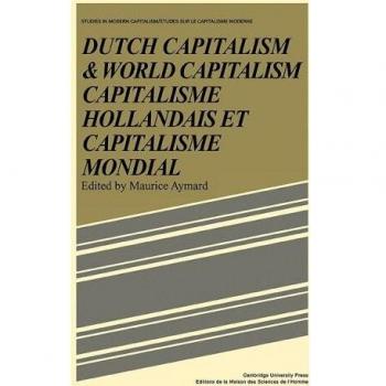 Dutch Capitalism & World Capitalism: Capitalisme hollondais et capitalisme mondial (Studies in Modern Capitalism)