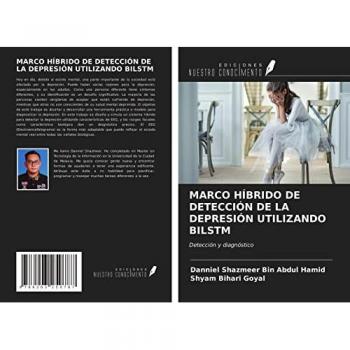 MARCO HÍBRIDO DE DETECCIÓN DE LA DEPRESIÓN UTILIZANDO BILSTM: Detección y diagnóstico