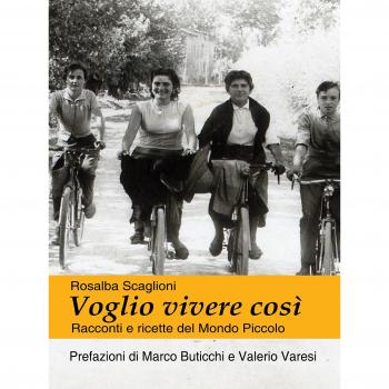 Voglio vivere così. Racconti e ricette del mondo piccolo