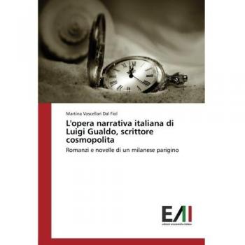 L'opera narrativa italiana di Luigi Gualdo, scrittore cosmopolita: Romanzi e novelle di un milanese parigino