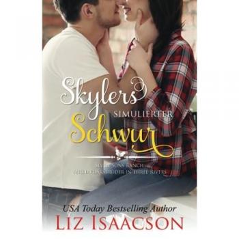 Liz Isaacson Skylers Simulierter Schwur: Eine Braut Zu Weihnachten Für Die Milliardärsbrüder (Romanze Auf Der Seven Sons-Ranch, Band 6)