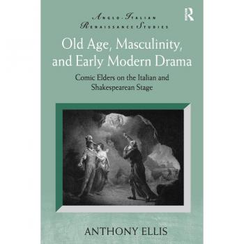 Vitalsource Technologies, Inc. Old Age, Masculinity, And Early Modern Drama