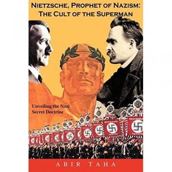 NIETZSCHE, PROPHET OF NAZISM : THE CULT OF THE SUPERMAN; Unveiling the Nazi Secret Doctrine