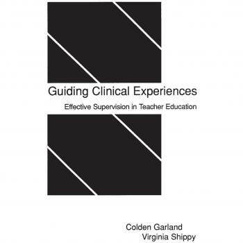 Guiding Clinical Experiences: Effective Supervision in Teacher Education