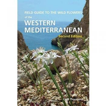 Chris Thorogood Field Guide to the Wildflowers of the Western Mediterranean, Second edition