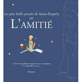 Saint-Exupéry, Antoine de Les Plus Belles Pensées D'Antoine De Saint-Exupéry Sur L'Amitié