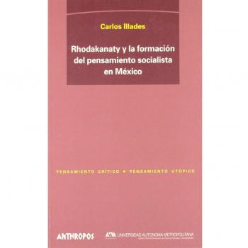 Rhodakanaty y la formacion del pensamiento socialista en Mexico/ Rhodakanaty and the formation of socialist thought in Mexico, Pensamiento Critico