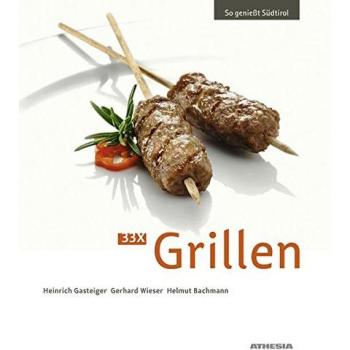 Heinrich Gasteiger 33 X Grillen: So Genießt Südtirol
