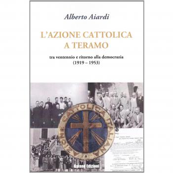 L' Azione Cattolica a Teramo. Tra ventennio e ritorno alla democrazia