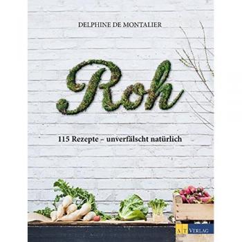 Roh: 115 Rezepte